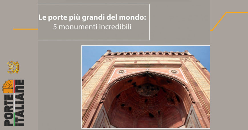 Le porte più grandi del mondo: 5 monumenti incredibili